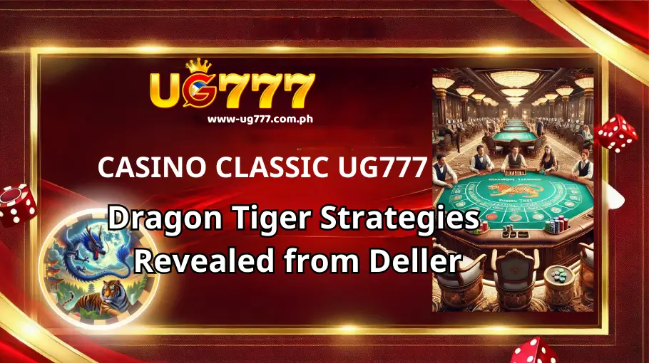 Dragon Tiger Strategies Revealed from Deller UG777 (1)